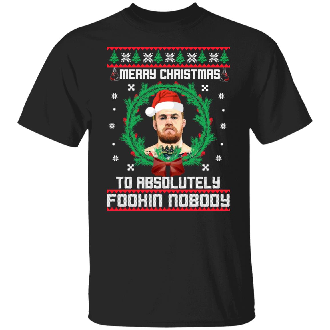 Merry Christnas to Absolutely Fookin’ Nobody Conor McGregor Santa Claus Christmas Sweatshirt Hoodie Ladie Short Sleeve T Shirt Long Sleeve Short Sleeve
