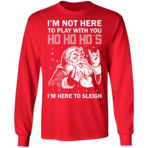 Santa i'm not here to play with you ho ho ho's Christmas sweater $19.95 redirect10192021021045 1