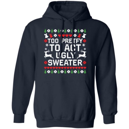Too pretty to act ugly sweater Christmas sweater $19.95 redirect10192021071022 4