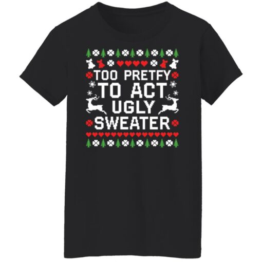 Too pretty to act ugly sweater Christmas sweater $19.95 redirect10192021071023 2