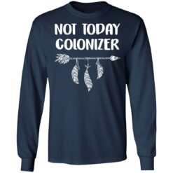 Not today colonizer shirt $19.95 redirect10192021231052 1