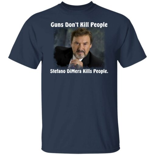 Guns don’t kill people Stefano DiMera kills people shirt $19.95 redirect10212021001051 7