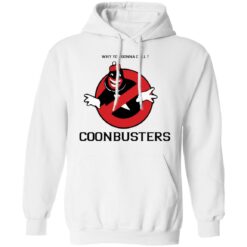 Why you gonna call Coonbusters shirt $19.95 redirect10232021211018 3