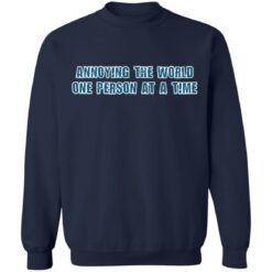 Annoying the world one person at a time shirt $19.95 redirect10252021011012 5