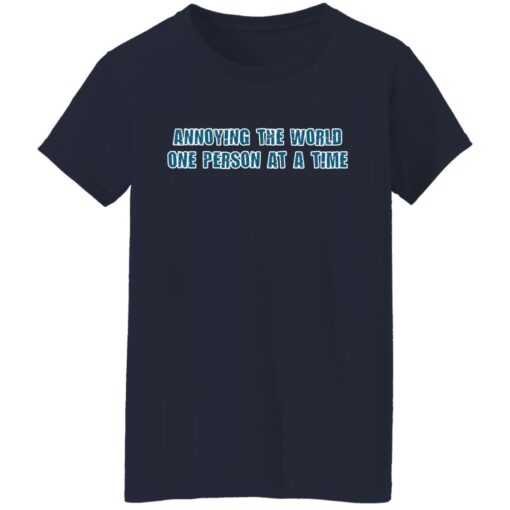 Annoying the world one person at a time shirt $19.95 redirect10252021011012 9