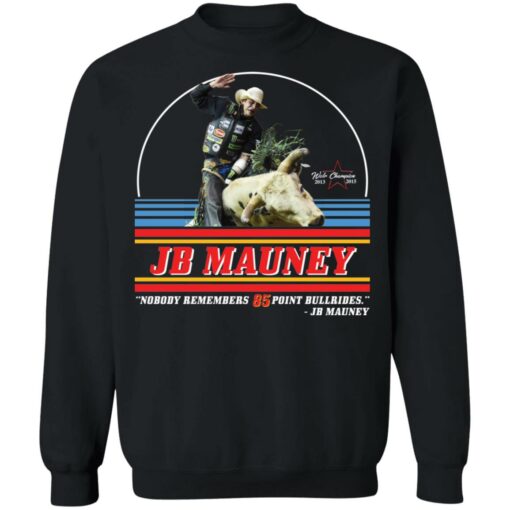 Jb Mauney nobody remembers 85 point bullrides shirt $19.95 redirect10272021071010 4