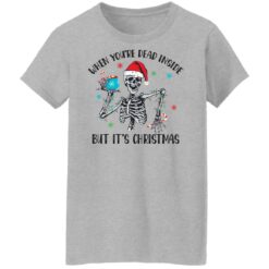 Skeleton when you're dead inside but it's Christmas shirt $19.95 redirect10282021031020 11