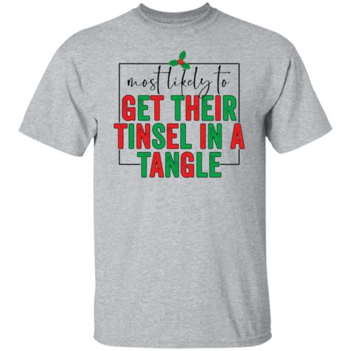Most likely to get their tinsel in a tangle shirt $19.95 redirect10292021021041 7