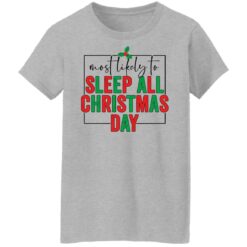 Most likely to sleep all Christmas day shirt $19.95 redirect10292021031002 5