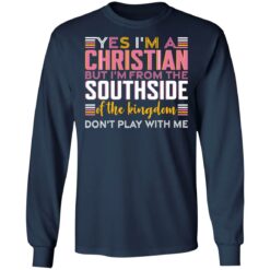 Yes i’m a christian but i'm from the southside of the kingdom shirt $19.95 redirect10292021031059 1