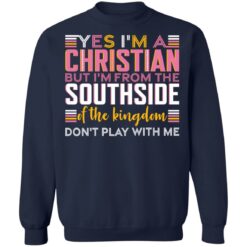 Yes i’m a christian but i'm from the southside of the kingdom shirt $19.95 redirect10292021031059 5