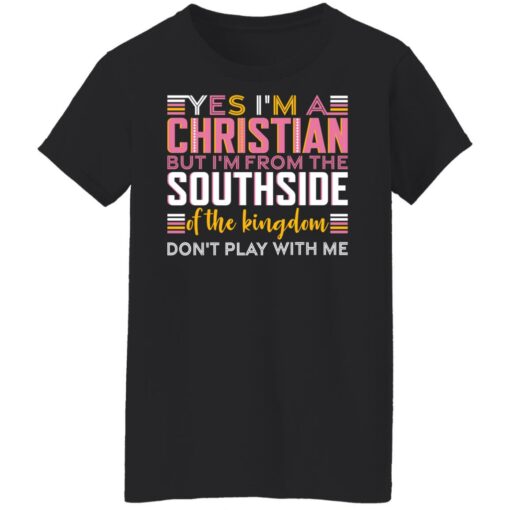 Yes i’m a christian but i'm from the southside of the kingdom shirt $19.95 redirect10292021031059 8