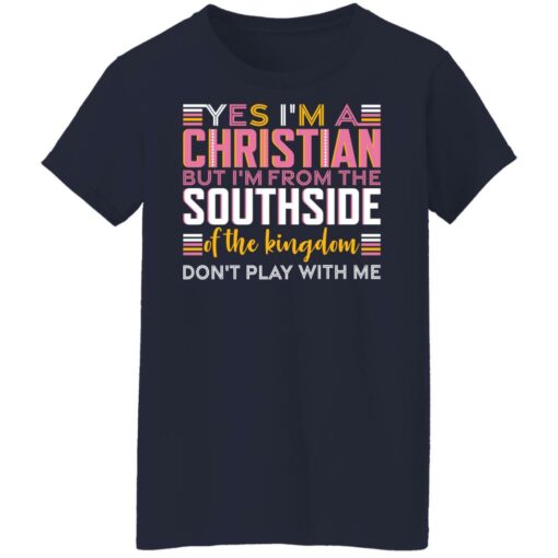 Yes i’m a christian but i'm from the southside of the kingdom shirt $19.95 redirect10292021031059 9