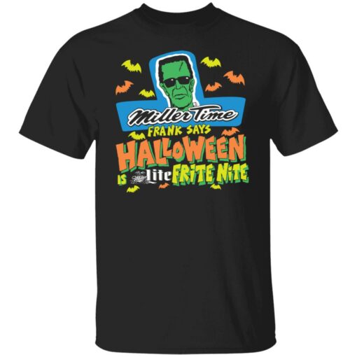 Miller time Frank says Halloween Miller lite frite nite shirt $19.95 redirect10292021071030