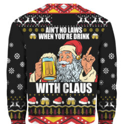 Ain't no laws when you're drink with Claus Christmas sweater $38.95 6slqserck1inmcmdlkm3g90dve APCS colorful back