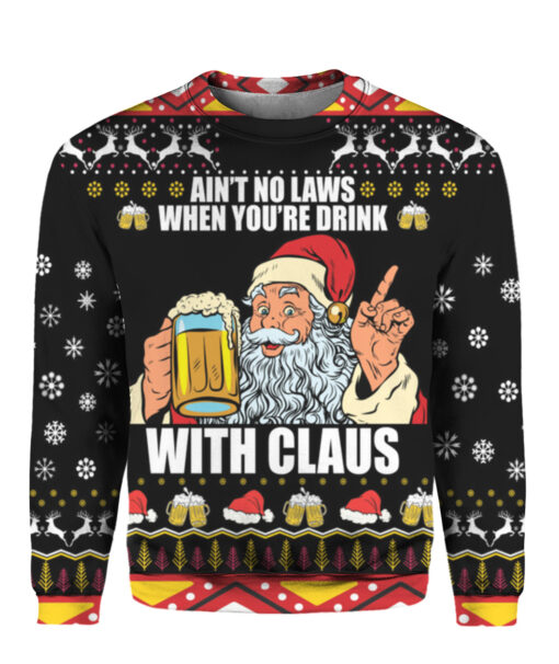 Ain't no laws when you're drink with Claus Christmas sweater $38.95 6slqserck1inmcmdlkm3g90dve APCS colorful front
