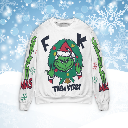 F*ck them kidz Christmas sweater $39.95 GrinchFuckkidzChristmasSweaterMOCKUP