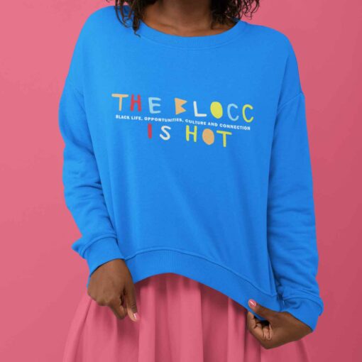 The blocc is hot sweatshirt $19.95 The blocc is hot sweatshirt