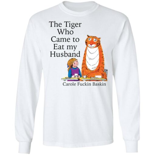 The Tiger who came to eat my husband carole f*ckin baskin shirt $19.95 redirect11042021071155 1