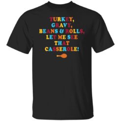 Turkey gravy beans and rolls let me see that casserole shirt $19.95 redirect11082021191135 6