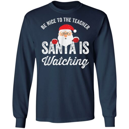 Be nice to the teacher santa is watching shirt $19.95 redirect11152021201138 1
