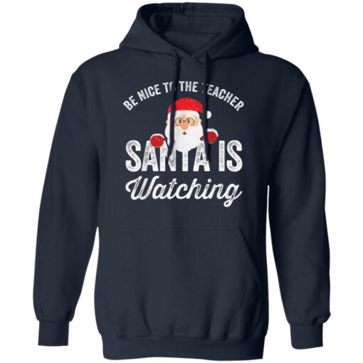 Be nice to the teacher santa is watching shirt $19.95 redirect11152021201138 3