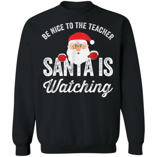 Be nice to the teacher santa is watching shirt $19.95 redirect11152021201138 4