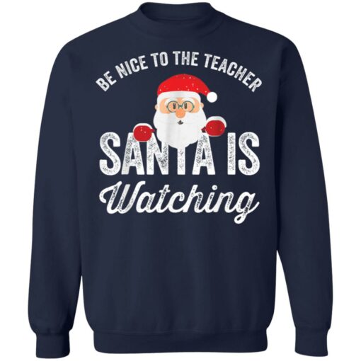 Be nice to the teacher santa is watching shirt $19.95 redirect11152021201138 5