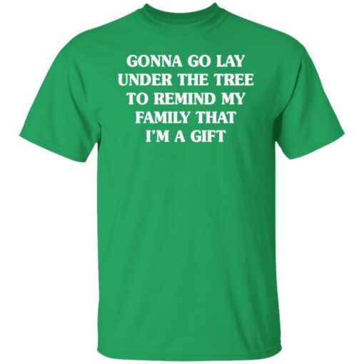 Gonna go lay under the tree to remind my family that i'm a gift shirt $19.95 redirect11162021031148 7