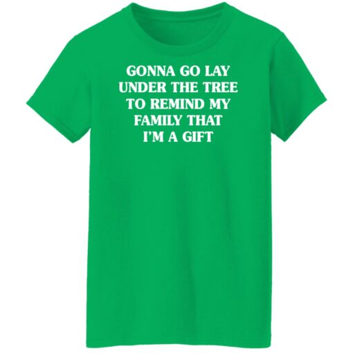 Gonna go lay under the tree to remind my family that i'm a gift shirt $19.95 redirect11162021031148 9
