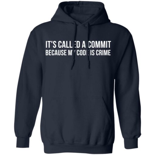 It's called a commit because my code is crime shirt $19.95 redirect11162021211136 3