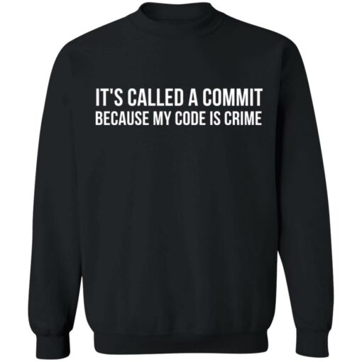It's called a commit because my code is crime shirt $19.95 redirect11162021211136 4