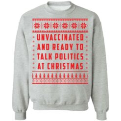 Unvaccinated and ready to talk politics at Christmas sweater $19.95 redirect11172021101123 4