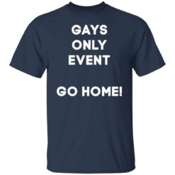 Gays only event go home shirt $19.95 redirect11172021211153 7