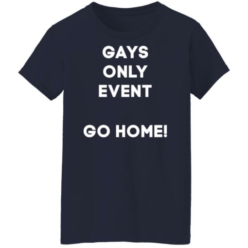 Gays only event go home shirt $19.95 redirect11172021211153 9