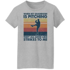 When my grandson is pitching they all look like strikes to me shirt $19.95 redirect11182021051150 1