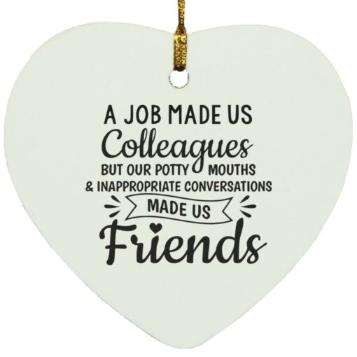 A job made us colleagues but our potty mouths ornament $12.75 redirect11202021041159 3
