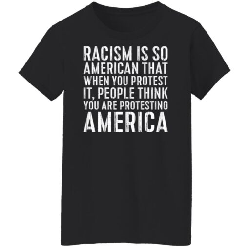 Racism is so American that when you protest shirt $19.95 redirect11222021011105 8