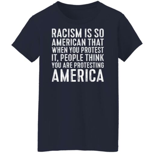 Racism is so American that when you protest shirt $19.95 redirect11222021011105 9
