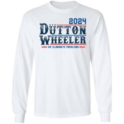 Dutton Wheeler 2024 we eliminate problems shirt $19.95 redirect11222021011125 1