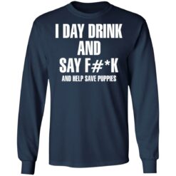 I day drink and say f*ck and help save puppies shirt $19.95 redirect11222021041111 1
