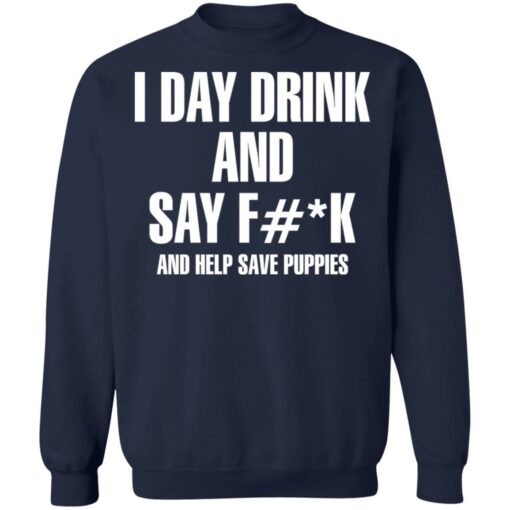 I day drink and say f*ck and help save puppies shirt $19.95 redirect11222021041111 5