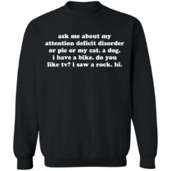 Ask me about my attention deficit disorder or pie or my cat shirt $19.95 redirect11222021231136 2