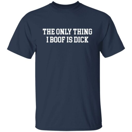 The only thing i boof is dick shirt $19.95 redirect11222021231149 3