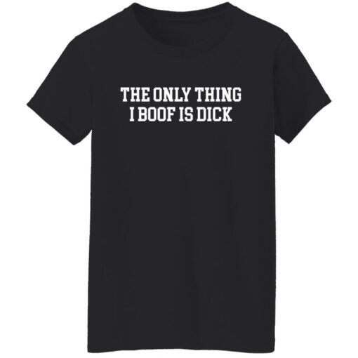 The only thing i boof is dick shirt $19.95 redirect11222021231149 4
