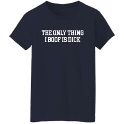 The only thing i boof is dick shirt $19.95 redirect11222021231149 5