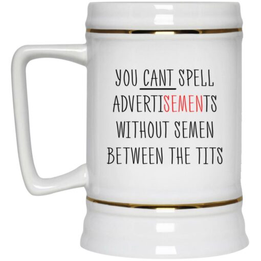 You cant spell advertisements without semen between the tits mug $16.95 redirect11232021051157 3