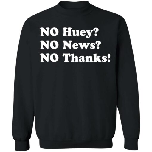 No huey no news no thanks shirt $19.95 redirect11242021031135 4