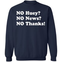 No huey no news no thanks shirt $19.95 redirect11242021031135 5