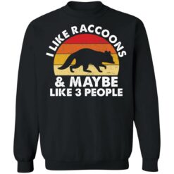 I like raccoons and maybe like 3 people shirt $19.95 redirect11252021041104 4